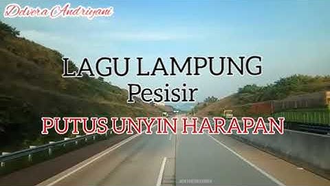PUTUS UNYIN HARAPAN BERSERTA ARTI || LAGU LAMPUNG VOC. DINATA