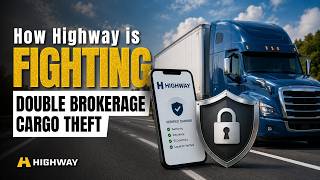 How Highway is Fighting Double Brokerage & Cargo Theft in Trucking (2026 Update)