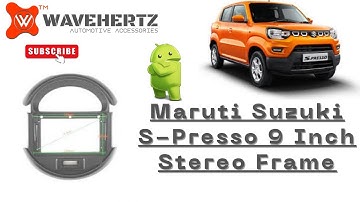Maruti Suzuki S-PRESSO 9 Inch Stereo Frame | 9 Inch Android Stereo Frame For S-PRESSO