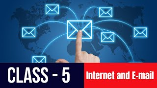 Class 5 Chapter 9 - Internet and E-mail  | CBSE based Internet and E-mail Syllabus | NCERT