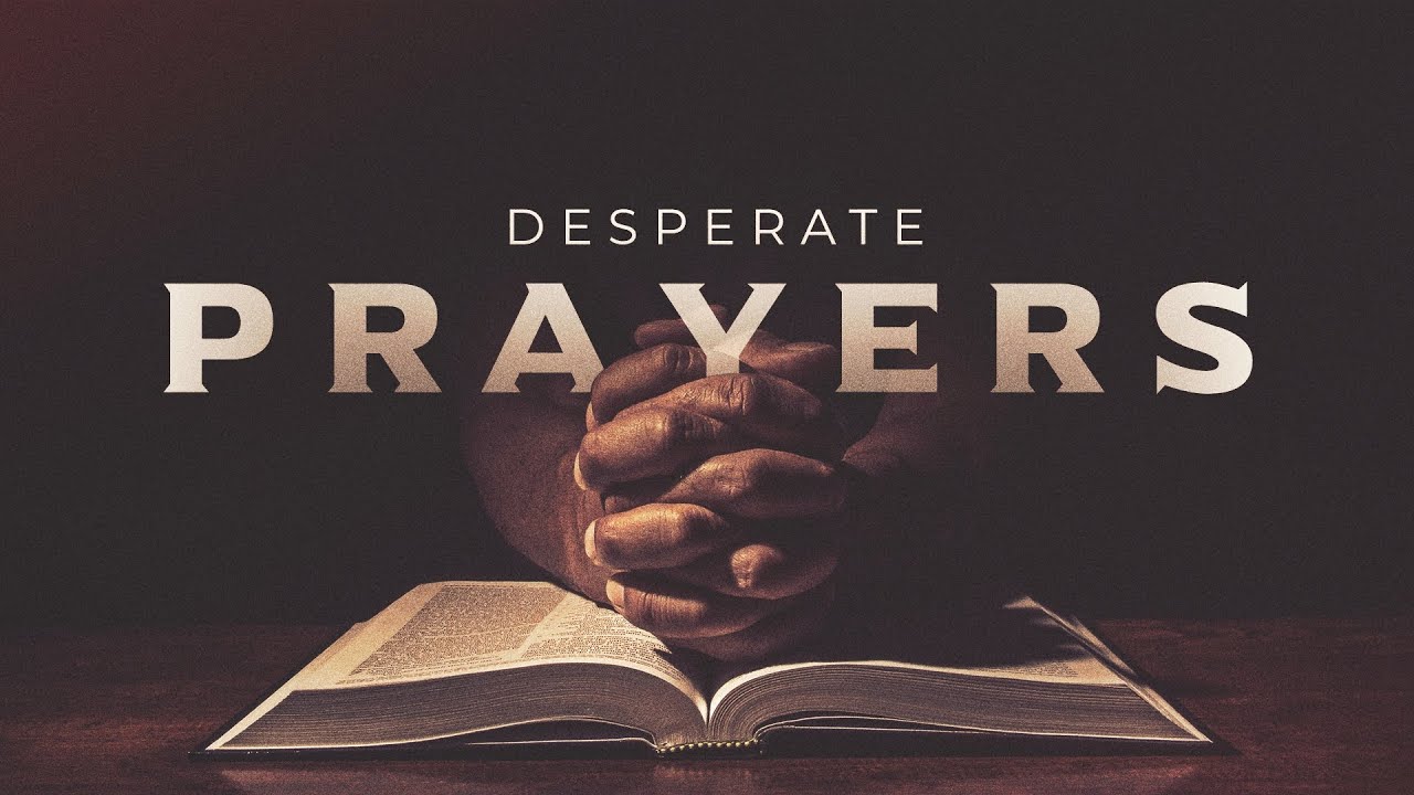 9-22-24 / Desperate Persistent Prayers (Traditional) - YouTube