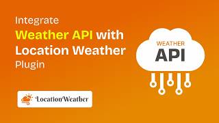 Location Weather - How to Inegrate a Weather API with the Location Weather Plugin