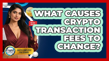 What Causes Crypto Transaction Fees To Change? - Crypto Simplified for Seniors