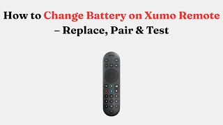 How to Change Battery on Xumo Remote – Replace, Pair & Test