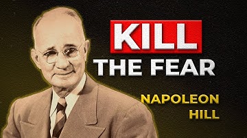 How to DESTROY Fear Forever | Napoleon Hill