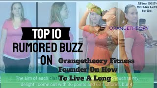 Rumored Buzz on Orangetheory Fitness Founder On How To Live A Long