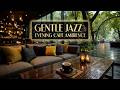 Gentle Jazz &amp; Coffee Shop Jazz - Smooth Jazz Music For Relaxing Jazz Music And Focus Work
