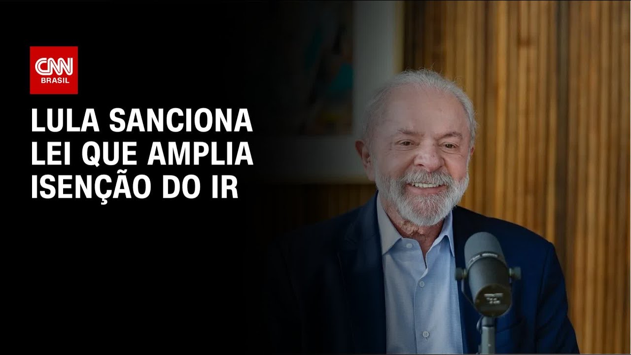 Lula sanciona lei que amplia isenção do IR nesta quarta-feira (26) | CNN NOVO DIA