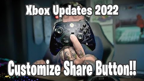 Customize Xbox Share Button - Xbox Update 2022