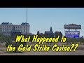 What Happened to the Gold Strike Casino?? - YouTube
