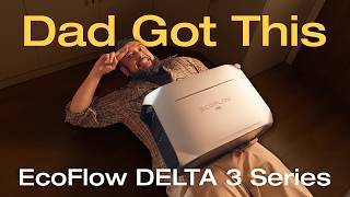 #DadGotThis | EcoFlow DELTA 3 Series