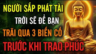 NGƯỜI SẮP PHÁT TÀI - TRỜI SẼ ĐỂ BẠN TRÃI QUA 3 BIẾN CỐ, TRƯỚC KHI TRAO PHÚC | Hoa Từ Tâm