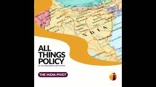 All Things Policy | The India Pivot