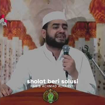 Sholat Beri Solusi - Habib Achmad AlHabsyi - Ceramah Singkat Islam