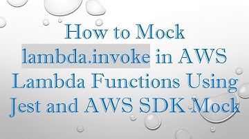 How to Mock lambda.invoke in AWS Lambda Functions Using Jest and AWS SDK Mock