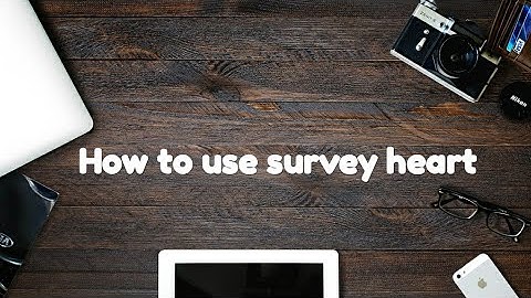 How to use survey heart/make forms and quizzes/use like google forms.