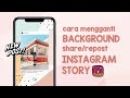 Cara Mengganti Background Repost Instagram Story | Anti Ribet! Ga Pake App Tambahan
