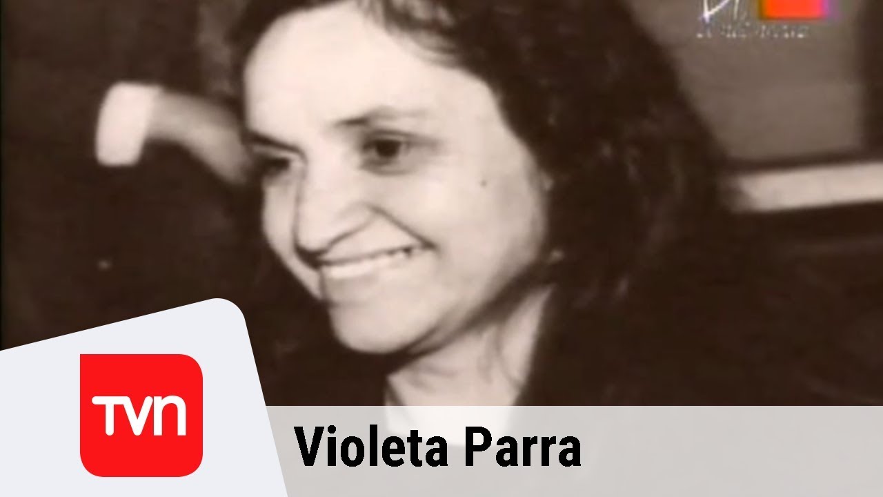 Violeta Parra | Grandes chilenos  - Parte 1