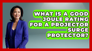 What Is A Good Joule Rating For A Projector Surge Protector? - NextGen Viewing and Audio