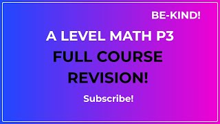 A LEVEL MATH P3 - FULL COURSE REVISION. #alevelmath #alevelmaths #alevel #2026 