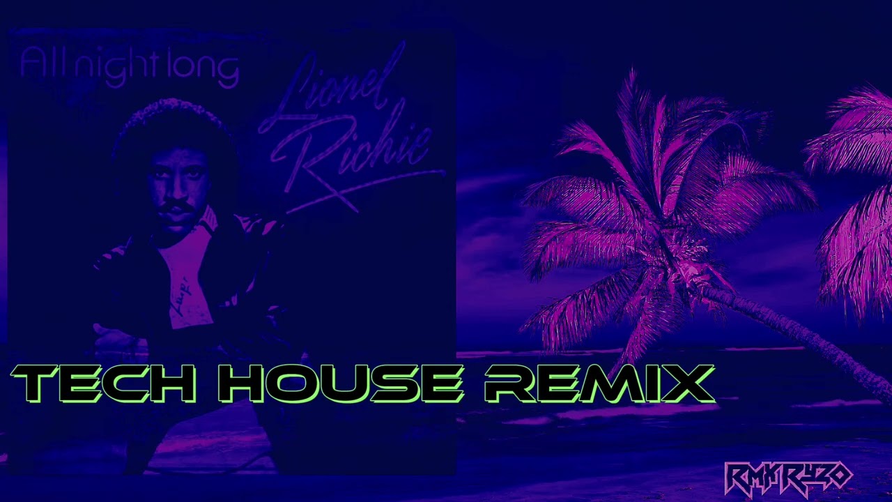 Lionel Richie - All Night Long (Tech House Remix)