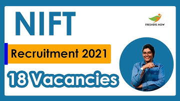 NIFT Recruitment 2021 | Notification for 18 Vacancies | Qualifications | Age | Selection Process
