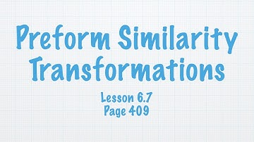 Geometry Lesson 6.7 Perform Similarity Transformations