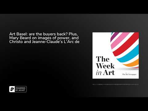 Podcast | Art Basel: are the buyers back? | The Week in Art