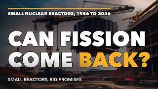 Small Nuclear Reactors: Can Fission Make a Comeback
