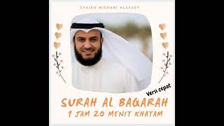 Surah Al Baqoroh Syaikh Mishari Alafasy versi cepat 1 jam 20 menit khatam