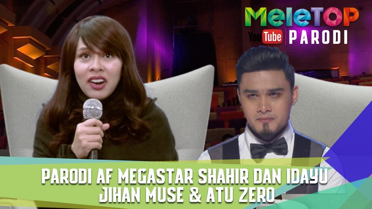 Parodi AF Megastar Shahir dan Idayu | Jihan Muse & Atu Zero