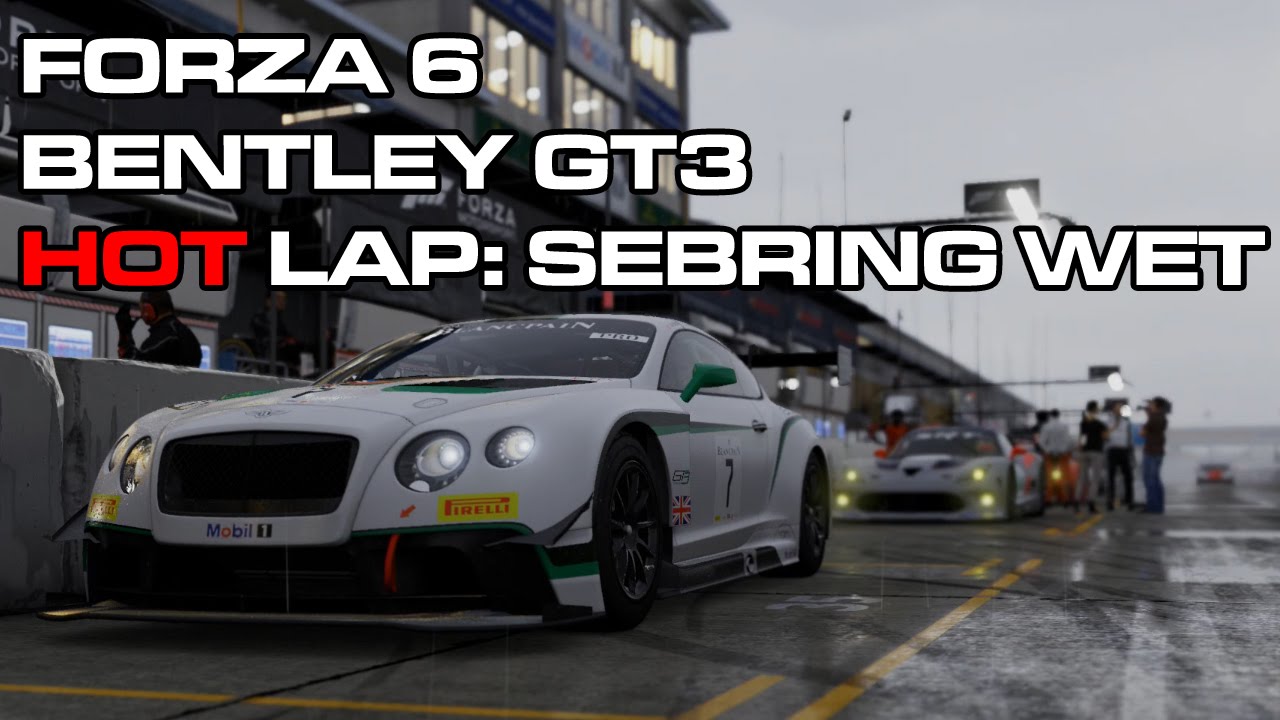 Forza Motorsport 6 Hot Lap: Bentley Continental GT3, Sebring Wet