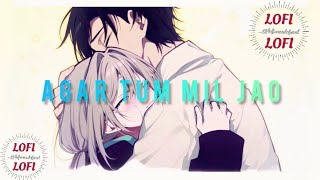 AGAR TUM MIL JAO || Lofi Mix || Lofi Sound Of Soul || @Lofisoundofsoul  lofi lofimusic