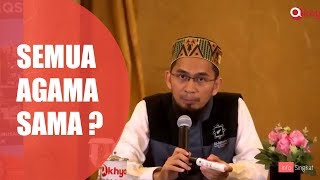 Semua Agama Sama ? |  Ustad Adi Hidayat LC,MA