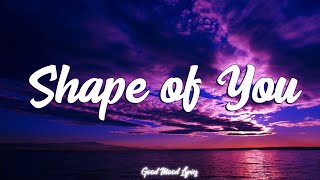 Shape of You - Ed Sheeran (MixLyrics)