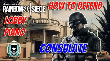 How To Defend | Lobby and Piano on Consulate | Rainbow Six Siege