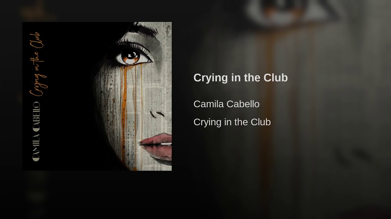 Camila Cabello   Crying In The Club Audio