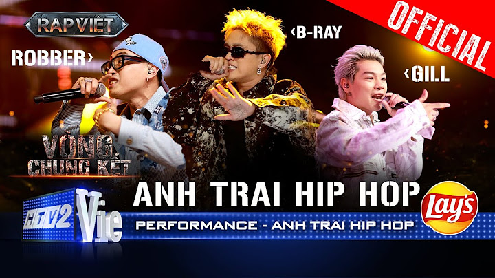 ANH TRAI HIP HOP - B Ray x Robber x Gill oanh tạc sân khấu cực cháy | Rap Việt 2024 [Performance]