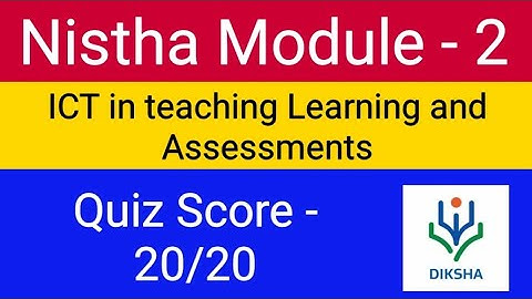 Nishtha Module - 2 Quiz answers |ICT in teaching learning and Assessments Quiz score 20/20