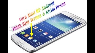 Cara Atasi HP Android  Tidak Bisa Kirim  & Terima Pesan