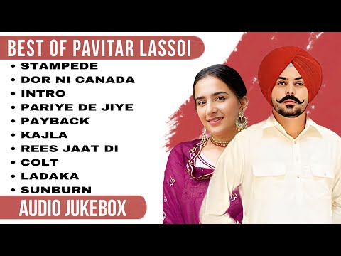 Best of Pavitar Lassoi | Pavitar Lassoi all songs | New Punjabi songs 2023 #pavitarlassoi