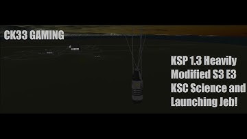 KSP 1.3 Heavily Modified S3 E3 KSC Science and Launching Jeb!