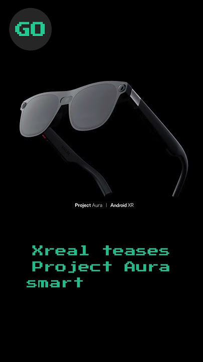 Xreal teases Project Aura smart glasses for Android XR