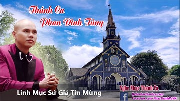 Thánh Ca | Linh Mục Sứ Giả Tin Mừng - Phan Đình Tùng