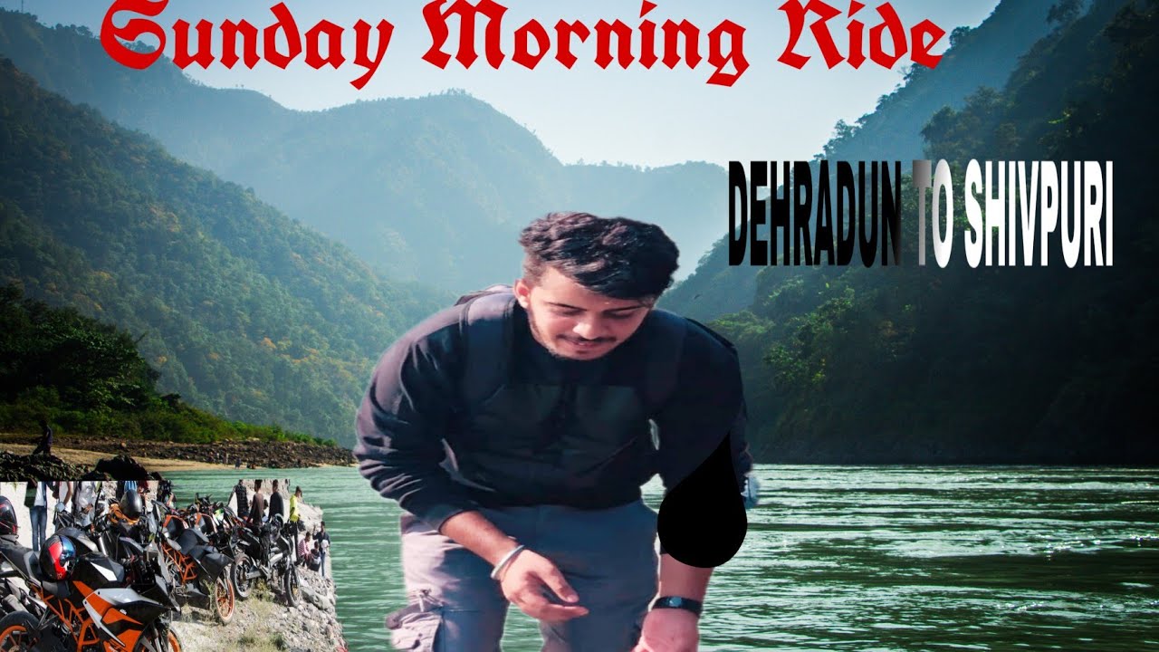 Holy Place in Uttrakhand | Group Ride Dehradun To Shivpuri | Exploring Rishikesh