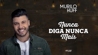 Murilo Huff - NUNCA DIGA NUNCA MAIS  (Pra Ouvir Tomando Uma) chords