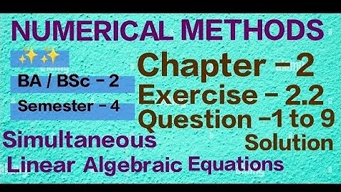 Exercise 2.2 Solution || Question 1 to 9 || Numerical Methods || BA BSc 2 year Semester 4 ||