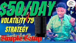 Deriv Volatility 75 Index Trading Strategy: Simple Setup for $50/Day