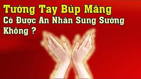 Bàn tay búp măng là bàn tay như thế nào