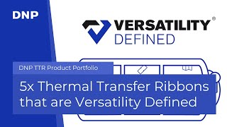 Meet DNP's Versatility Series - 5x Versatility Defined Ribbons